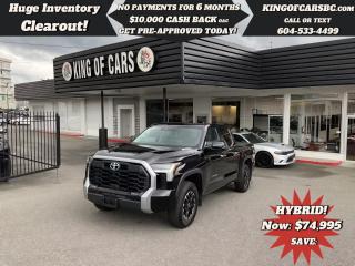 2023 TOYOTA TUNDRA LIMITED HYBRID TRD 4X4 OFF-ROADPANORAMIC SUNROOF, 360 DEGREE CAMERA, POWER MEMORY SEATS, LEATHER SEATS, HEATED & COOLED SEATS, HEATED STEERING WHEEL, DIGITAL DRIVER DISPLAY, LOCKING REAR DIFF, MULTI TERRAIN SELECT, CRAWL CONTROL, WIRELESS PHONE CHARGING PAD, APPLE CARPLAY, ANDROID AUTO, PRE-COLLISION BRAKING, LANE ASSIST, BLIND SPOT DETECTION, REAR CROSS TRAFFIC ALERT, PARKING SENSORS, ADAPTIVE CRUISE CONTROL, KEYLESS GO, PUSH BUTTON START, TRAILER BRAKE CONTROL, DUAL CLIMATE CONTROL, TONNEAU COVER, LED HEADLIGHTS, POWER FOLDING MIRRORSBALANCE OF TOYOTA FACTORY WARRANTYCALL US TODAY FOR MORE INFORMATION604 533 4499 OR TEXT US AT 604 360 0123GO TO KINGOFCARSBC.COM AND APPLY FOR A FREE-------- PRE APPROVAL -------STOCK # P214997PLUS ADMINISTRATION FEE OF $895 AND TAXESDEALER # 31301all finance options are subject to ....oac...