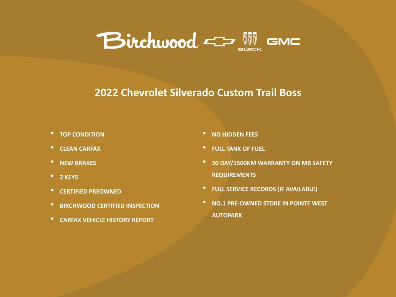 Clean CARFAX | New Brakes | Assist Steps | Appearance Package | Custom Convenience Package | Trailering Package |
Experience rugged performance and versatility with this 2022 Chevrolet Silverado 1500 Custom Trail Boss. Despite being used, this truck offers a powerful 2.7L 4-cylinder engine and 4WD capability, perfect for both work and adventure.

- No reported accidents, ensuring peace of mind
- Trail Boss trim for enhanced off-road performance
- Push-button start for convenience
- Auto-locking rear differential for improved traction
- 10-way power driver seat with lumbar support
- Teen Driver feature for added safety
- HD Rear Vision Camera for easier parking and maneuvering
- Deep-tinted glass for privacy and sun protection

Ready to experience the power and comfort of this Silverado? Visit Birchwood Chevrolet Buick GMC today to schedule a test drive or start your purchase process online. Our team is here to answer any questions and help you find the perfect truck for your needs. Dont miss out on this opportunity to own a reliable and capable vehicle!
All of our quality pre-owned vehicles are delivered with the following:
· a Birchwood Certified Inspection
· a full tank of fuel
· Full service records (if available)
· a CARFAX report
Click, call (204) 837-5811, or visit Birchwood Chevrolet Buick GMC at the Birchwood Auto Park, 3965 Portage Avenue West at the Perimeter.

Purchase the vehicle you want, the way you want! Just click Start Your Purchase today to customize your price, reserve a vehicle, receive a vehicle trade-in value, and complete as much of your purchase as you like from the comfort of your home.

Our Pre-Owned Supercenter has a wide variety of vehicles to choose from. See a great selection of high-quality, carefully reconditioned cars, trucks, and SUVs. Find the perfect fit for your needs, your family, and your budget!

Special Financing Available! Price does not include taxes. Dealer Permit #4240.
Dealer permit #4240