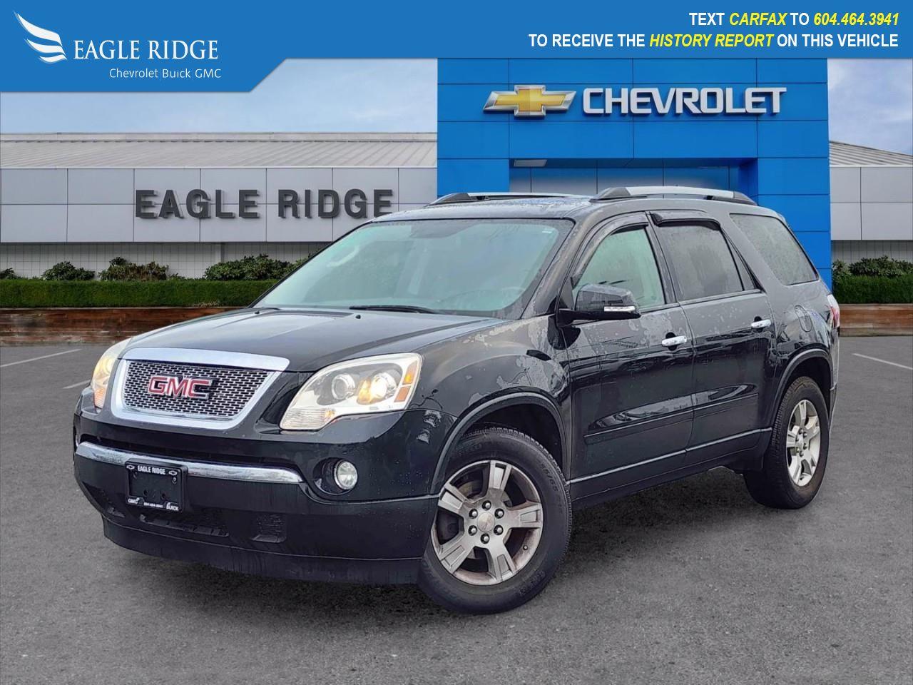 2012 GMC Acadia 3rd row seats: split-bench, Brake assist, Delay-off headlights, Four wheel independent suspension, Low tire pressure warning, Power steering, Power windows, Rear air conditioning, Remote keyless entry, Speed control Eagle Ridge GM in Coquitlam is your Locally Owned & Operated Chevrolet, Buick, GMC Dealer, and a Certified Service and Parts Center equipped with an Auto Glass & Premium Detail. Established over 30 years ago, we are proud to be Serving Clients all over Tri Cities, Lower Mainland, Fraser Valley, and the rest of British Columbia. Find your next New or Used Vehicle at 2595 Barnet Hwy in Coquitlam. Price Subject to $595 Documentation Fee. Financing Available for all types of Credit.
<p>Eagle Ridge GM in Coquitlam is your Locally Owned & Operated Chevrolet, Buick, GMC Dealer, and a Certified Service and Parts Center equipped with an Auto Glass & Premium Detail. Established over 30 years ago, we are proud to be Serving Clients all over Tri Cities, Lower Mainland, Fraser Valley, and the rest of British Columbia. Find your next New or Used Vehicle at 2595 Barnet Hwy in Coquitlam. Price Subject to $595 Documentation Fee. Financing Available for all types of Credit.</p>

Eagle Ridge GM in Coquitlam is your Locally Owned & Operated Chevrolet, Buick, GMC Dealer, and a Certified Service and Parts Center equipped with an Auto Glass & Premium Detail. Established over 30 years ago, we are proud to be Serving Clients all over Tri Cities, Lower Mainland, Fraser Valley, and the rest of British Columbia. Find your next New or Used Vehicle at 2595 Barnet Hwy in Coquitlam. Price Subject to $595 Documentation Fee. Financing Available for all types of Credit.