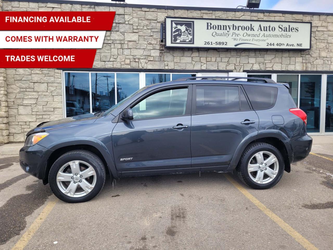 Need a vehicle that has style? Look at our Pre-Owned 2007 TOYOTA RAV 4 SPORT V6 4X4 (Pictured in photo) options: 4 wheel drive system ,  Keyless Entry, Power Mirrors, Car starter Power Locks, Power Windows.  Am/Fm stereo Cd player/Air /Tilt /Cruise/comes with 6 month power train warranty with options to extend. Smooth ride at a great price thats ready for your test drive. Fully inspected and given a clean bill of health by our technicians. Fully detailed on the interior and exterior so it feels like new to you. There should never be any surprises when buying a used car, thats why we share our Mechanical Fitness Assessment and Carfax with our customers, so you know what we know. Bonnybrook Auto sales is helping thousands find quality used vehicles at prices they can afford. If you would like to book a test drive, have questions about a vehicle or need information on finance rates, give our friendly staff a call today! Bonnybrook auto sales is proudly one of the few car dealerships that have been serving Calgary for over Twenty years. /TRADE INS WELCOMED/ Amvic Licensed Business.  Due to the recent increase for used vehicles.  Demand and sales combined with  the U.S exchange rate, a lot  vehicles are being exported to the U.S. We are in need of pre-owned vehicles. We give top dollar for your trades.  We also purchase all makes and models of vehicles.