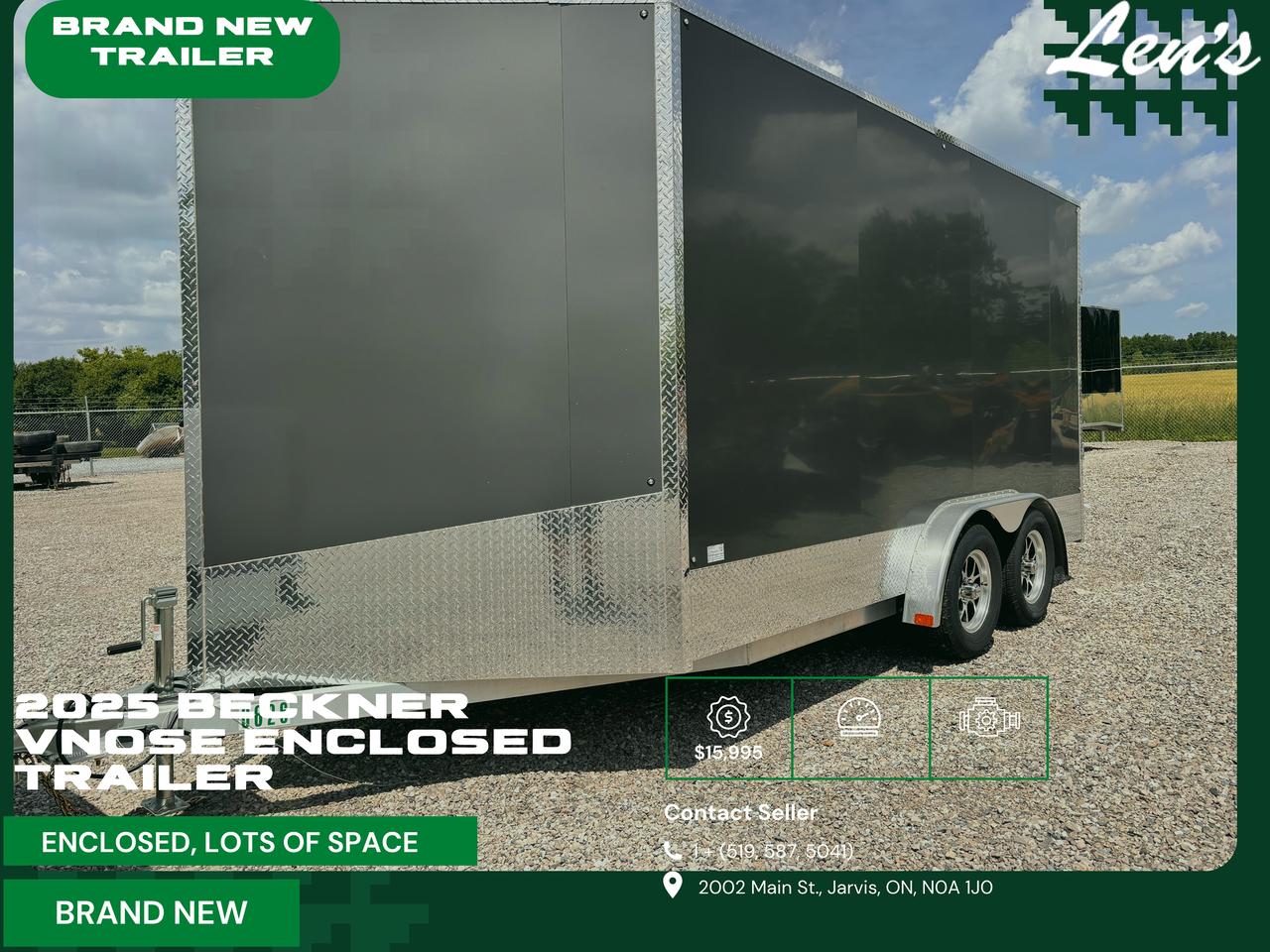<h2 data-start=188 data-end=243><strong data-start=191 data-end=241>2025 Beckner V-Nose Enclosed Trailer &ndash; Immaculate Condition</strong></h2><p data-start=244 data-end=320><strong data-start=244 data-end=318>Like New &nbsp;&ndash; 7 High &bull; 7.5 Wide &bull; 14 Long &bull; Certified & Ready to Roll</strong></p><p data-start=322 data-end=415>&nbsp;<strong data-start=325 data-end=338>Location:</strong>&nbsp;2002 Main Street North, Jarvis, Ontario<br data-start=378 data-end=381>&nbsp;<strong data-start=384 data-end=398>Call/Text:</strong>&nbsp;1-905-971-5041</p><hr data-start=417 data-end=420><h3 data-start=422 data-end=449>&nbsp;<strong data-start=429 data-end=449>Vehicle Overview</strong></h3><p data-start=450 data-end=703>This&nbsp;<strong data-start=455 data-end=486>2025 Beckner V-Nose Trailer</strong>&nbsp;is a premium-quality enclosed unit, freshly built and in&nbsp;<strong data-start=544 data-end=576>immaculate, condition</strong>. Built tough and smart with a spacious interior and all the right features for contractors, haulers, and recreational users.</p><hr data-start=705 data-end=708><h3 data-start=710 data-end=741>&nbsp;<strong data-start=717 data-end=741>Key Specs & Features</strong></h3><ul data-start=742 data-end=1483><li data-start=742 data-end=799><p data-start=744 data-end=799><strong data-start=744 data-end=764>Interior Height:</strong>&nbsp;7 feet &ndash; full standing clearance</p></li><li data-start=800 data-end=823><p data-start=802 data-end=823><strong data-start=802 data-end=812>Width:</strong>&nbsp;7.5 feet</p></li><li data-start=824 data-end=847><p data-start=826 data-end=847><strong data-start=826 data-end=837>Length:</strong>&nbsp;14 feet</p></li><li data-start=848 data-end=896><p data-start=850 data-end=896><strong data-start=850 data-end=861>Colour:</strong>&nbsp;Grey &ndash; sleek & professional look</p></li><li data-start=897 data-end=971><p data-start=899 data-end=971><strong data-start=899 data-end=909>Axles:</strong>&nbsp;Tandem 3,500 lb&nbsp;<strong data-start=926 data-end=944>Sprinter axles</strong>&nbsp;with&nbsp;<strong data-start=950 data-end=969>electric brakes</strong></p></li><li data-start=972 data-end=1021><p data-start=974 data-end=1021><strong data-start=974 data-end=993>Rear Ramp Door:</strong>&nbsp;Heavy-duty 2,000 lb rated</p></li><li data-start=1022 data-end=1081><p data-start=1024 data-end=1081><strong data-start=1024 data-end=1034>Tires:</strong>&nbsp;Radials with steel rims +&nbsp;<strong data-start=1061 data-end=1079>matching spare</strong></p></li><li data-start=1082 data-end=1135><p data-start=1084 data-end=1135><strong data-start=1084 data-end=1094>Walls:</strong>&nbsp;3/8 plywood &ndash; ready for customization</p></li><li data-start=1136 data-end=1183><p data-start=1138 data-end=1183><strong data-start=1138 data-end=1151>Flooring:</strong>&nbsp;3/4 pressure-treated plywood</p></li><li data-start=1184 data-end=1241><p data-start=1186 data-end=1241><strong data-start=1186 data-end=1203>Construction:</strong>&nbsp;All-tube steel frame for durability</p></li><li data-start=1242 data-end=1313><p data-start=1244 data-end=1313><strong data-start=1244 data-end=1257>Lighting:</strong>&nbsp;Full&nbsp;<strong data-start=1263 data-end=1284>LED interior dome</strong>&nbsp;and exterior marker lights</p></li><li data-start=1314 data-end=1370><p data-start=1316 data-end=1370><strong data-start=1316 data-end=1330>Side Door:</strong>&nbsp;Curbside with RV latch + cam bar lock</p></li><li data-start=1371 data-end=1427><p data-start=1373 data-end=1427><strong data-start=1373 data-end=1390>Undercoating:</strong>&nbsp;Fully sealed and weather-protected</p></li><li data-start=1428 data-end=1483><p data-start=1430 data-end=1483><strong data-start=1430 data-end=1452>Aerodynamic V-Nose</strong>&nbsp;for better towing efficiency</p></li></ul><hr data-start=1485 data-end=1488><h3 data-start=1490 data-end=1521>&nbsp;<strong data-start=1496 data-end=1521>Why Buy This Trailer?</strong></h3><ul data-start=1522 data-end=1763><li data-start=1522 data-end=1565><p data-start=1524 data-end=1565><strong data-start=1524 data-end=1537>Certified</strong>&nbsp;and ready to hit the road</p></li><li data-start=1566 data-end=1599><p data-start=1568 data-end=1599>All&nbsp;<strong data-start=1572 data-end=1597>lien records included</strong></p></li><li data-start=1600 data-end=1629><p data-start=1602 data-end=1629>Like New!</p></li><li data-start=1630 data-end=1683><p data-start=1632 data-end=1683>Priced to move at&nbsp;<strong data-start=1650 data-end=1661>$15,995</strong>&nbsp;with no hidden fees</p></li><li data-start=1684 data-end=1763><p data-start=1686 data-end=1763>Ideal for tradespeople, landscapers, or hauling ATVs, sleds, or motorcycles</p></li></ul><hr data-start=1765 data-end=1768><p data-start=1770 data-end=1838>&nbsp;<strong data-start=1773 data-end=1796>Call 1-905-971-5041</strong>&nbsp;to schedule a viewing or ask questions.</p><p data-start=1840 data-end=1985>&nbsp;Located at 2002 Main Street North, Jarvis, ON &ndash; come see it for yourself.<br data-start=1916 data-end=1919><strong data-start=1919 data-end=1985>Clean, certified, and ready to haul. First come, first served.</strong></p>