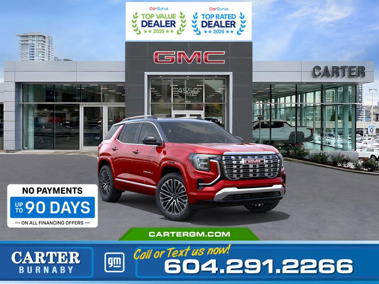 Purchase your new vehicle today and enjoy NO PAYMENTS FOR UP TO 90 DAYS. Upgrade with confidence, without stretching your budget!  Discover premium capability and comfort in the 2026 GMC Terrain Denali AWD. Powered by a 1.5L Turbo 4-cylinder engine with Drive Mode Selector and a factory-installed trailering package, this SUV is built for versatility. Enjoy luxury touches like the panoramic sunroof, wireless phone charging, and an 11" digital driver display. Advanced safety features include Rear Cross Traffic Braking, Blind Zone Steering Assist, and Traffic Sign Recognition. With premium suspension and refined design, the Terrain Denali delivers confidence on every road.  Come take it for a test drive today and experience all this stylish vehicle has to offer!  WHY CARTER GM BURNABY?  - An unrivalled vehicle purchasing experience! - Exceeding our loyal customers expectations since 1963 - 4.5 Google star rating with 2,175+ customer reviews) - CarGurus Top-Rated Dealer 2025 Award - CarGurus Top Value Dealer 2025 Award - Vehicle trades welcome! Best price guaranteed! - We provide upfront pricing, zero hidden fees, and 100% transparency - Fast approvals and 99% acceptance rates (no matter your current credit status!) - Multilingual staff (many languages spoken) - Comfortable non-pressured environment with in-store television, WIFI and a childrens play area! - In-store restaurant: fresh daily menu        Were here to help you drive the vehicle you want, the vehicle you deserve! QUESTIONS? GREAT! WEVE GOT ANSWERS! To speak with a friendly vehicle specialist - CALL NOW! (Doc. Fee: $495.00 Dealer Code: D5505)