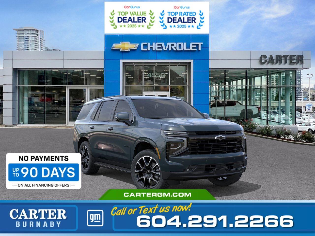 Purchase your new vehicle today and enjoy NO PAYMENTS FOR UP TO 90 DAYS. Upgrade with confidence, without stretching your budget!  The 2026 Chevrolet Tahoe RST 4WD delivers bold style and exceptional performance. Powered by a 5.3L EcoTec3 V8 with heavy-duty cooling, its built for towing with Hitch Guidance, trailer sway control, and advanced trailering equipment. Its refined ride comes from a coil-over-shock front suspension and multi-link rear suspension. Inside, enjoy heated 8-way power seats, wireless phone charging, an 11" digital display, and memory settings for added convenience. Advanced safety features like Reverse Automatic Braking, Lane Keep Assist, and Rear Cross Traffic Braking keep you protected.  Come take it for a test drive today and experience all this stylish vehicle has to offer!  WHY CARTER GM BURNABY?  - An unrivalled vehicle purchasing experience! - Exceeding our loyal customers expectations since 1963 - 4.5 Google star rating with 2,175+ customer reviews) - CarGurus Top-Rated Dealer 2025 Award - CarGurus Top Value Dealer 2025 Award - Vehicle trades welcome! Best price guaranteed! - We provide upfront pricing, zero hidden fees, and 100% transparency - Fast approvals and 99% acceptance rates (no matter your current credit status!) - Multilingual staff (many languages spoken) - Comfortable non-pressured environment with in-store television, WIFI and a childrens play area! - In-store restaurant: fresh daily menu        Were here to help you drive the vehicle you want, the vehicle you deserve! QUESTIONS? GREAT! WEVE GOT ANSWERS! To speak with a friendly vehicle specialist - CALL NOW! (Doc. Fee: $495.00 Dealer Code: D5505)