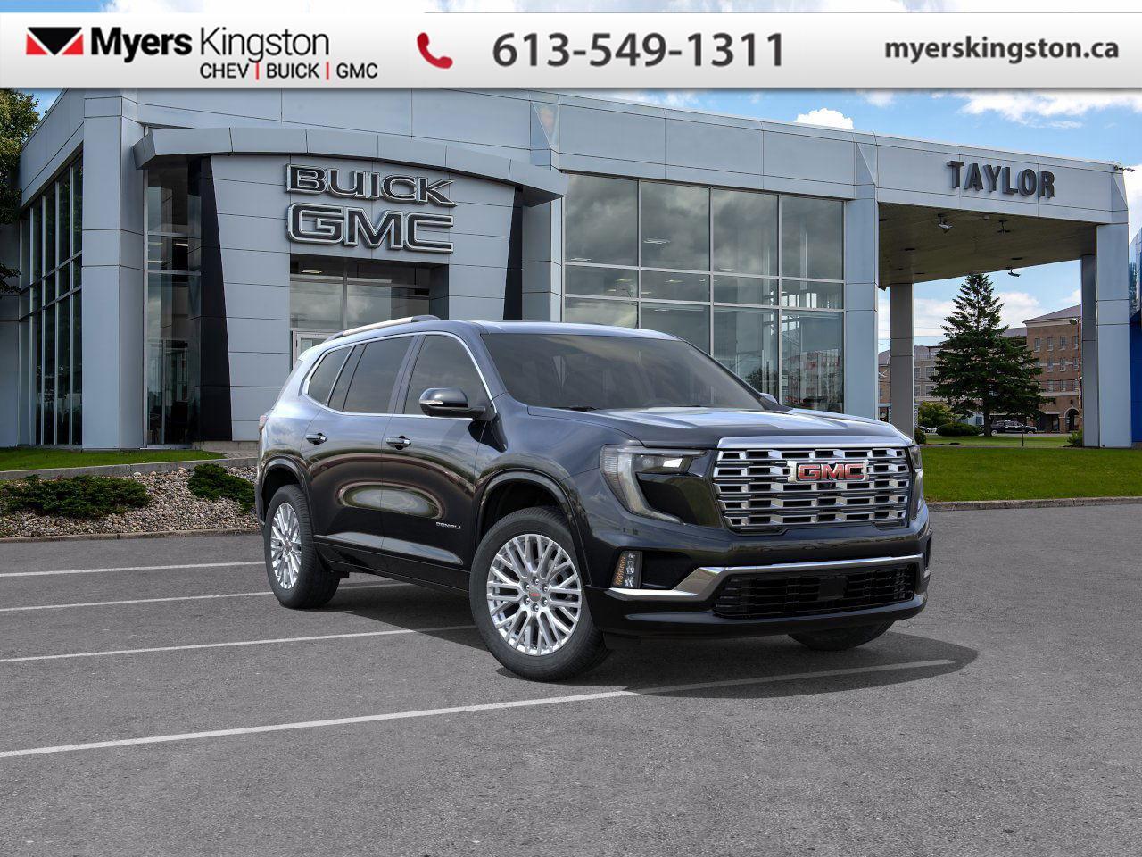 Luxury Package,  Sunroof,  Bose Premium Audio,  Wireless Charging,  Cooled Seats!    This midsize GMC Acadia is designed to make a long lasting impression.  Wherever the roads lead, go confidently in this 2026 GMC Acadia. This SUV offers versatile space and impressive functionality that are seamlessly blended with style, safety, and top notch technology. This Acadia makes a strong impression with its confident stance and bold styling from front to back and its details, big or small, make it a truly distinctive crossover vehicle.   This Ebony Twilight Metallic SUV  has an Automatic transmission and is powered by a  328HP 2.5L 4 Cylinder Engine.  Our Acadias trim level is Denali. Standard features include a drivers head up display, panoramic sunroof, leather seats, the Luxury Package with ventilated and heated front seats, a heated steering wheel, remote start and a power liftgate for rear cargo access, Assisted Driving Package with lane keeping assist with lane departure warning, automatic emergency braking, and adaptive cruise control. Also standard include a wireless charging pad for mobile devices, a 12-speaker Bose premium audio system, a 15-inch infotainment screen with navigation capability, Apple CarPlay and Android Auto, and even more! This vehicle has been upgraded with the following features: Luxury Package,  Sunroof,  Bose Premium Audio,  Wireless Charging,  Cooled Seats,  Heated Steering Wheel,  Power Liftgate.  To apply right now for financing use this link: https://www.taylorautomall.com/finance/apply-for-financing/  See dealer for details.  HST, licensing, and Federal luxury tax (if applicable) are extra.  Come by and check out our fleet of 50+ used cars and trucks and 190+ new cars and trucks for sale in Kingston.  o~o