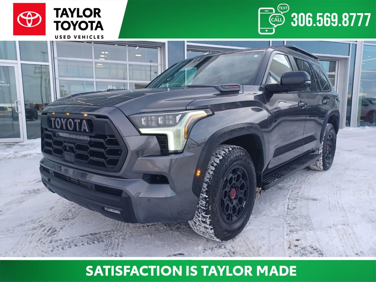 Blind Spot Detection, Bluetooth, Front Parking Sensors, Rear Parking Sensors, Heated Steering Wheel, Tow Package, Leather, Driver & Passenger Power Seat, Engine Block Heater, Apple Car Play, V6 Hybrid, 10-Speed Automatic, 4WD, Active Noise Control, Air Conditioning, Auto High-beam Headlights, Auto Leveling Headlamp System, Automatic temperature control, Brake assist, Crawl Mode, Downhill Assist Control, Electronic Stability Control, Exterior Amber Marker Lights, Front dual zone A/C, Front fog lights, Fully automatic headlights, Knee airbag, Memory seat, Multi Terrain View Monitor, Multi-Terrain Select, Platform Roof Rack, Power Liftgate, Power Slide/Tilt Moonroof, Radio: Toyota Multimedia with 14''' Display, Rear air conditioning, Rear Locking Differential, Second Row Captain Seats, Sequential Led Tail Lamps, Sequoia TRD Pro Package, Smoked Headlamps/Foglamps, Speed control, Toyota Passenger-Side Dash Panel Badging, TRD Heated Steering Wheel, TRD Pro Front Stabilizer Bar, Trd Pro Heritage Toyota Grille w/Led Light Bar, TRD Pro Hood Badge, Trd Pro Logo/Technical Camo Pattern Inserts on Front Seats, Trd Pro Off-Road Suspension with 1.1 Inch Front Lift, TRD PRO Stamped Tailgate, Trd Pro Triple Beam Led Headlamp, TRD Shift Knob, TRD Skid Plate, Vehicle Stability Control, Wheels: 18''' TRD Pro Black Forged BSS.<br /><br /><br />V6 Hybrid 10-Speed Automatic 4WD<br /><br /><br />As a family run business, we at Taylor Toyota understand the need to provide you with the highest quality automobile goods and services. Our services dont start and stop from the moment you step onto our lot to the moment you drive off; we always make sure you are being taken care of throughout the lifetime of your vehicle.<br /><br /><br />90-Day No Payment Promotion On approved credit. Interest may accrue during the deferral period. The 90-day payment deferral is offered through participating lenders, including Scotiabank, and is subject to lender approval. Final terms and conditions are determined by the lending institution.