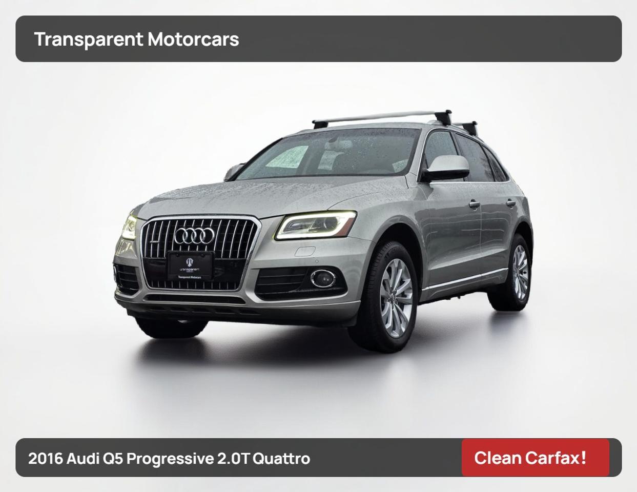 Transparent Motorcars is pleased to offer this beautiful 2016 Audi Q5 Progressive 2.0T Quattro With 109,045kms, Clean Carfax! It Features 220 Horsepower 2.0L Turbo Engine Paired With 8-Speed Shiftable Automatic Transmission Layered With Quattro All-Wheel-Drive System, NAVIGATION PACKAGE, DVD Player, Speech Dialogue System, Front And Rear Park Sensors, HDD Navigation, Rearview Camera, Panoramic Glass Roof, Comfort Access, Bluetooth Audio, Power Liftgate, Heated Seats, Audi Drive Select, Adaptive Headlights And Much More! <br/> <br/> <br/> Stock# G00168A Dealer # 50276 <br/> <br/> <br/> $995 Documentation Fee <br/> <br/> <br/> 3771 No.3 Road Richmond/4211 No.3 Road Richmond <br/> <br/> <br/> This vehicle has undergone a comprehensive 110-point inspection at our state-of-the-art service facility, covering: Powertrain, Suspension, Tire Tread Depth ,Brake Condition ,All Electrical Components <br/> <br/> <br/> *Each vehicle comes with a limited warranty for your peace of mind. <br/> <br/> <br/> *Free, full CARFAX Vehicle History Report available upon request. <br/> <br/> <br/> *We are a 5-star rated Google dealership, trusted by our customers. <br/> <br/> <br/> *Thousands of satisfied customers  we invite you to join our automotive family! <br/> <br/> <br/> *Complimentary pick-up service from the airport, ferry terminal, or SkyTrain station is available. <br/> <br/> <br/> *For details on our refund and buyback policy, please contact our team directly. <br/> <br/> <br/> At our dealership, we pride ourselves on building lasting relationships with our customers. Were not just a one-time dealer  we are committed to being your trusted partner for all your vehicle needs, now and in the future. From your initial purchase to ongoing service, we aim to exceed expectations every step of the way. <br/>