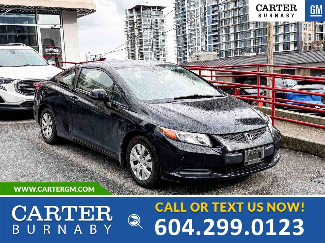 NO ACCIDENTS
Sporty, efficient, and dependable, this 2012 Honda Civic Coupe LX FWD is perfect for everyday driving. Powered by a 1.8L i-VTEC engine, it offers a smooth, fuel-efficient ride. Enjoy practical features like power windows with driver auto up/down, heated power mirrors, and a comfortable cabin. Stay confident on the road with Vehicle Stability Assist, traction control, and brake assist.

Come take it for a test drive today and experience all this stylish vehicle has to offer!

WHY CARTER GM BURNABY?

- An unrivalled vehicle purchasing experience!
- Exceeding our loyal customers expectations since 1963
- 4.5 Google star rating (with 2,300+ customer reviews)
- Cargurus Top-rated Dealer 2025 Award
- Cargurus Top Value Dealer 2025 Award
- Peace of mind - 150-point vehicle inspection
- CARFAX - full vehicle service history - purchase with confidence!
- Vehicle trades welcome! Best price guaranteed!
- We provide upfront pricing, zero hidden fees, and 100% transparency
- Fast approvals and 99% acceptance rates (no matter your current credit status!)
- Multilingual staff (many languages spoken)
- Comfortable non-pressured environment with in-store television, WIFI and a childrens play area!
- In-store restaurant: fresh daily menu





Were here to help you drive the vehicle you want, the vehicle you deserve!
QUESTIONS? GREAT! WEVE GOT ANSWERS!
To speak with a friendly vehicle specialist - CALL NOW!
The advertised price includes all standard dealer fees and any applicable manufacturer or dealer incentives. It does not include applicable taxes, licensing, insurance, or optional products or services. Dealer fees will be clearly broken out and itemized on the bill of sale, maximum total of fees $495.00. Prices are shown in Canadian dollars. While we make every effort to ensure accuracy, vehicle details, pricing, options, and availability are subject to change without notice. Please confirm all information with dealership sales management before purchase. Dealer Code: 81129