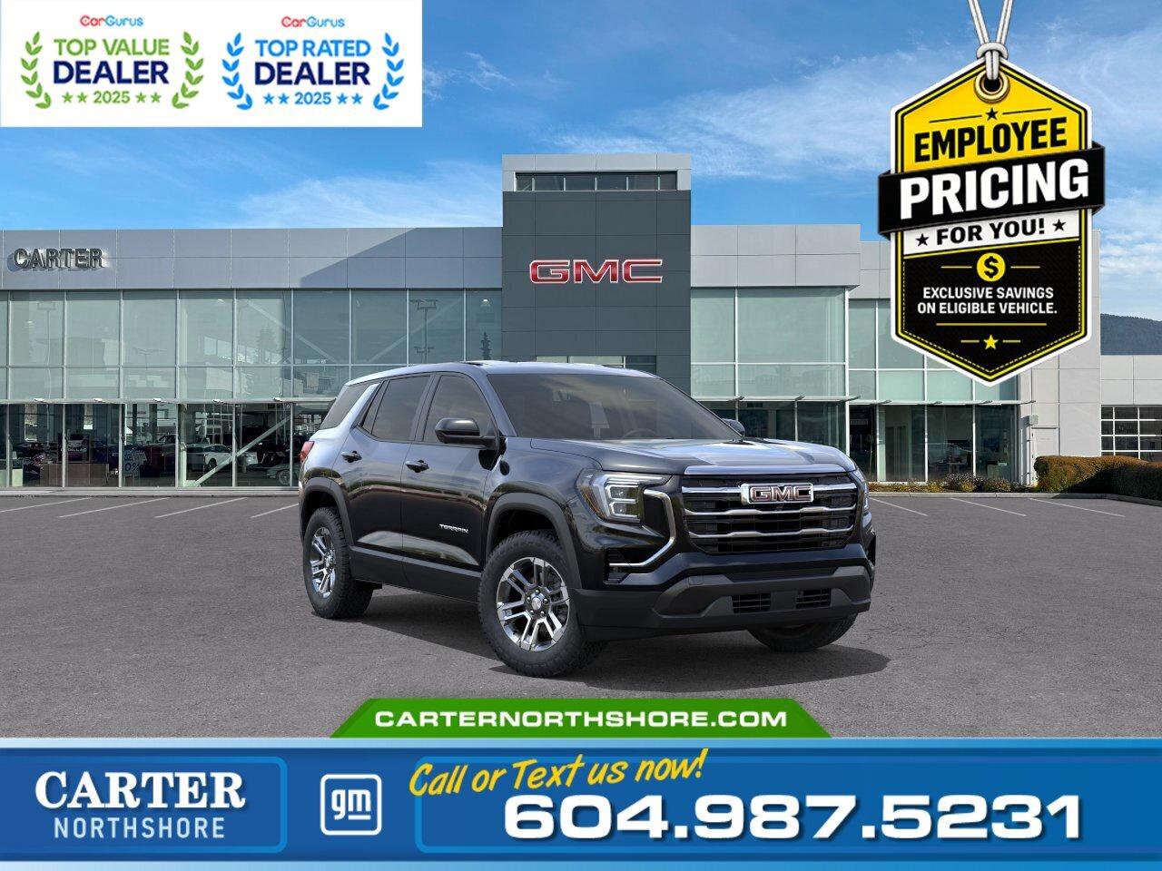 GREAT NEWS&hellip; EMPLOYEE PRICING IS BACK! Take advantage of exclusive Employee Pricing on eligible new vehicles and enjoy exceptional value for a limited time. This is your opportunity to save on the vehicle youve been waiting for while inventory lasts. Contact us today to confirm your eligibility and discover the available offers on your preferred model.  Stand out on every drive in this 2026 GMC Terrain Elevation AWD. Powered by a responsive 1.5L Turbo engine with an 8-speed automatic transmission, it offers heated front seats, a heated steering wheel, Adaptive Cruise Control, wireless Apple CarPlay&reg; and Android Auto, a 15-inch GMC infotainment display with Google built-in, HD Surround Vision, and advanced safety features for added confidence. Come take it for a test drive today and experience all this stylish vehicle has to offer!  WHY CARTER GM NORTHSHORE? - An unrivalled vehicle purchasing experience! - Exceeding our loyal customers expectations since 1990 - 4.7 Google star rating (with 1,700+ customer reviews) - CarGurus Top-Rated Dealer 2025 Award - CarGurus Top Value Dealer 2025 Award - Vehicle trades welcome! Best price guaranteed! - We provide upfront pricing, zero hidden fees, and 100% transparency - Fast approvals and 99% acceptance rates (no matter your current credit status!) - Multilingual staff (many languages spoken) - Comfortable non-pressured environment with in-store television, WIFI and a childrens play area!        Were here to help you drive the vehicle you want, the vehicle you deserve! QUESTIONS? GREAT! WEVE GOT ANSWERS! To speak with a friendly vehicle specialist - CALL NOW! The advertised price includes all standard dealer fees and any applicable manufacturer or dealer incentives. It does not include applicable taxes, licensing, insurance, or optional products or services. Dealer fees will be clearly broken out and itemized on the bill of sale, maximum total of fees $699.00. Prices are shown in Canadian dollars. While we make every effort to ensure accuracy, vehicle details, pricing, options, and availability are subject to change without notice. Please confirm all information with dealership sales management before purchase. Dealer Code: 81121