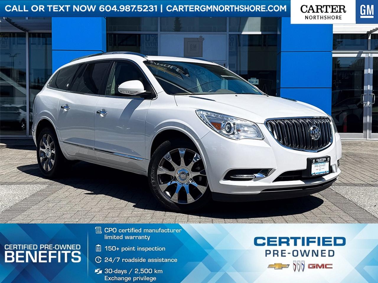 ONE LOCAL OWNER | PRE-OWNED CERTIFIED
Enjoy comfort, space, and refined capability with this versatile Pre-Owned 2017 Buick Enclave, a premium SUV powered by a smooth 3.6L V6 engine paired with a 6-speed automatic transmission for a confident and comfortable ride. Designed with families in mind, it offers 7-passenger seating with Smart Slide second-row buckets, heated and cooled front seats, tri-zone automatic climate control, and a dual-panel moonroof that brightens every journey. Stay connected and in control with a colour touchscreen navigation system, Bose premium audio, remote vehicle start, and a power liftgate for everyday convenience. Equipped with advanced safety features like rear vision camera, ultrasonic rear park assist, side blind zone alert, and forward collision alert, this Enclave delivers a perfect balance of luxury, practicality, and peace of mind. Test Drive Today!

WHY CARTER GM NORTHSHORE?

- An unrivalled vehicle purchasing experience!
- Exceeding our loyal customers expectations since 1990
- 4.7 Google star rating (with 1,700+ customer reviews)
- CarGurus Top-Rated Dealer 2025 Award
- CarGurus Top Value Dealer 2025 Award
- 30-day / 2,500 km exchange privilege
- Peace of mind - 150-point vehicle inspection
- CARFAX - full vehicle service history - purchase with confidence!
- Vehicle trades welcome! Best price guaranteed!
- We provide upfront pricing, zero hidden fees, and 100% transparency
- Fast approvals and 99% acceptance rates (no matter your current credit status!)
- Multilingual staff (many languages spoken)
- Comfortable non-pressured environment with in-store television, WIFI and a childrens play area!





Were here to help you drive the vehicle you want, the vehicle you deserve!
QUESTIONS? GREAT! WEVE GOT ANSWERS!
To speak with a friendly vehicle specialist - CALL NOW!
The advertised price includes all standard dealer fees and any applicable manufacturer or dealer incentives. It does not include applicable taxes, licensing, insurance, or optional products or services. Dealer fees will be clearly broken out and itemized on the bill of sale, maximum total of fees $699.00. Prices are shown in Canadian dollars. While we make every effort to ensure accuracy, vehicle details, pricing, options, and availability are subject to change without notice. Please confirm all information with dealership sales management before purchase. Dealer Code: 81121