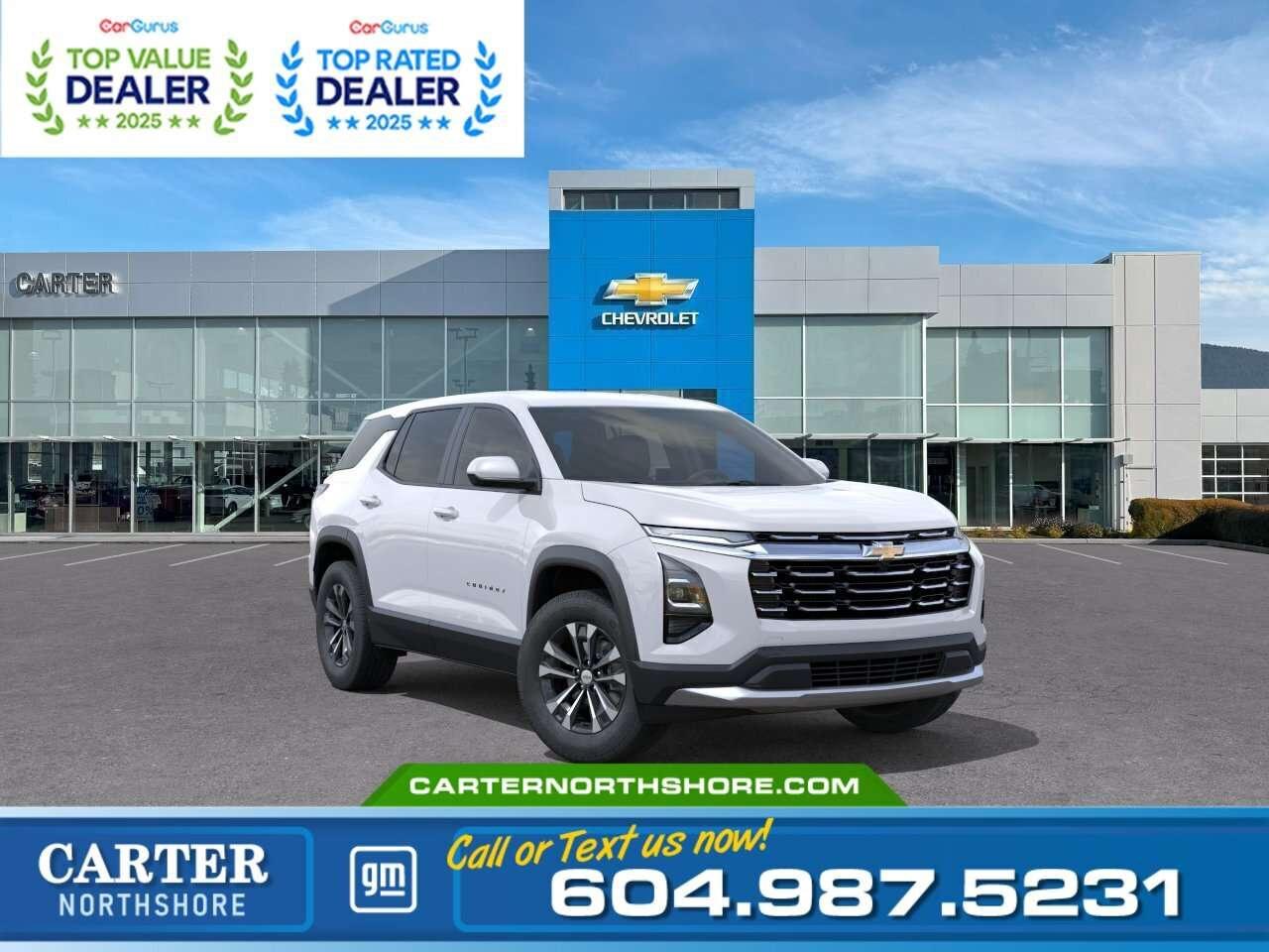 Built for comfort, confidence, and everyday versatility, the 2027 Chevrolet Equinox LT is ready for wherever the road takes you. Featuring all-wheel drive, a 1.5L turbo engine, Google Built-In with an 11.3-inch touchscreen, wireless Apple CarPlay and Android Auto, adaptive cruise control, heated front seats, a heated steering wheel, and a hands-free power liftgate, this SUV is packed with modern convenience and advanced safety features. Come take it for a test drive today and experience all this stylish vehicle has to offer! <b>WHY CARTER GM NORTHSHORE?</b> - An unrivalled vehicle purchasing experience! - Exceeding our loyal customers expectations since 1990 - 4.7 Google star rating (with 1,700+ customer reviews) - CarGurus Top-Rated Dealer 2025 Award - CarGurus Top Value Dealer 2025 Award - Vehicle trades welcome! Best price guaranteed! - We provide upfront pricing, zero hidden fees, and 100% transparency - Fast approvals and 99% acceptance rates (no matter your current credit status!) - Multilingual staff (many languages spoken) - Comfortable non-pressured environment with in-store television, WIFI and a childrens play area! <p><img src=https://gmtadvantage-com.cdn-convertus.com/uploads/sites/16/2025/09/Carter-GM-Burnaby-Car-Gurus-Awards-2025.png alt="" width="300" height="77" /></p> Were here to help you drive the vehicle you want, the vehicle you deserve! <b>QUESTIONS? GREAT! WEVE GOT ANSWERS!</b> To speak with a friendly vehicle specialist - <b>CALL NOW!</b> <small>The advertised price includes all standard dealer fees and any applicable manufacturer or dealer incentives. It does not include applicable taxes, licensing, insurance, or optional products or services. Dealer fees will be clearly broken out and itemized on the bill of sale, maximum total of fees $699.00. Prices are shown in Canadian dollars. While we make every effort to ensure accuracy, vehicle details, pricing, options, and availability are subject to change without notice. Please confirm all information with dealership sales management before purchase. Dealer Code: 81121</small>