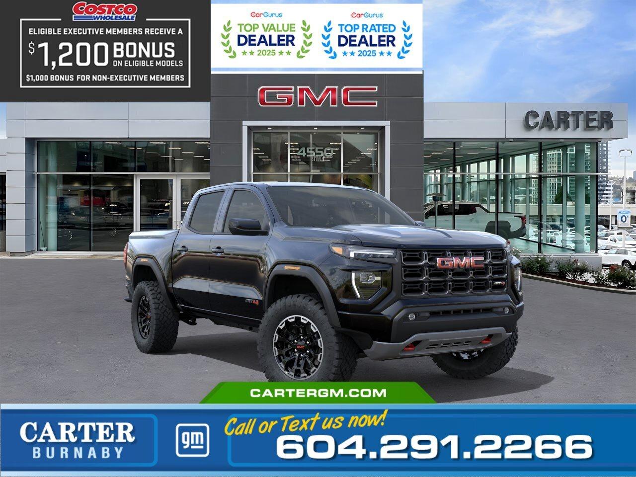 Save up to $1,200 instantly with your Costco membership at Carter GM Burnaby! Costco Executive Members can receive a $1,200 Bonus, while Non-Executive Members qualify for a $1,000 Bonus on select models. Combine your Costco member bonus with eligible manufacturer incentives for even greater value.  Visit us today or contact our team to confirm your eligibility and secure your Costco member savings before this limited-time offer ends.  Conquer every adventure in the 2026 GMC Canyon AT4 4WD, powered by the 2.7L TURBOMAX engine, featuring a 2-inch factory lift, ProGrade Trailering System, and Trailering Package for exceptional capability. Enjoy the rugged bed-mounted sport bar, MultiStow and EZ-Lift tailgate, Off-Road Performance Display, and selectable drive modes including Tow/Haul and Terrain. Hitch Guidance, Hitch View, the integrated Trailering App, and StabiliTrak with trailer sway control make towing easier, while the 8-way power drivers seat adds comfort. Come take it for a test drive today and experience all this stylish vehicle has to offer!  WHY CARTER GM BURNABY?  - An unrivalled vehicle purchasing experience! - Exceeding our loyal customers expectations since 1963 - 4.5 Google star rating with 2,300+ customer reviews) - CarGurus Top-Rated Dealer 2025 Award - CarGurus Top Value Dealer 2025 Award - Vehicle trades welcome! Best price guaranteed! - We provide upfront pricing, zero hidden fees, and 100% transparency - Fast approvals and 99% acceptance rates (no matter your current credit status!) - Multilingual staff (many languages spoken) - Comfortable non-pressured environment with in-store television, WIFI and a childrens play area! - In-store restaurant: fresh daily menu        Were here to help you drive the vehicle you want, the vehicle you deserve! QUESTIONS? GREAT! WEVE GOT ANSWERS! To speak with a friendly vehicle specialist - CALL NOW! The advertised price includes all standard dealer fees and any applicable manufacturer or dealer incentives. It does not include applicable taxes, licensing, insurance, or optional products or services. Dealer fees will be clearly broken out and itemized on the bill of sale, maximum total of fees $699.00. Prices are shown in Canadian dollars. While we make every effort to ensure accuracy, vehicle details, pricing, options, and availability are subject to change without notice. Please confirm all information with dealership sales management before purchase. Dealer Code: 81129