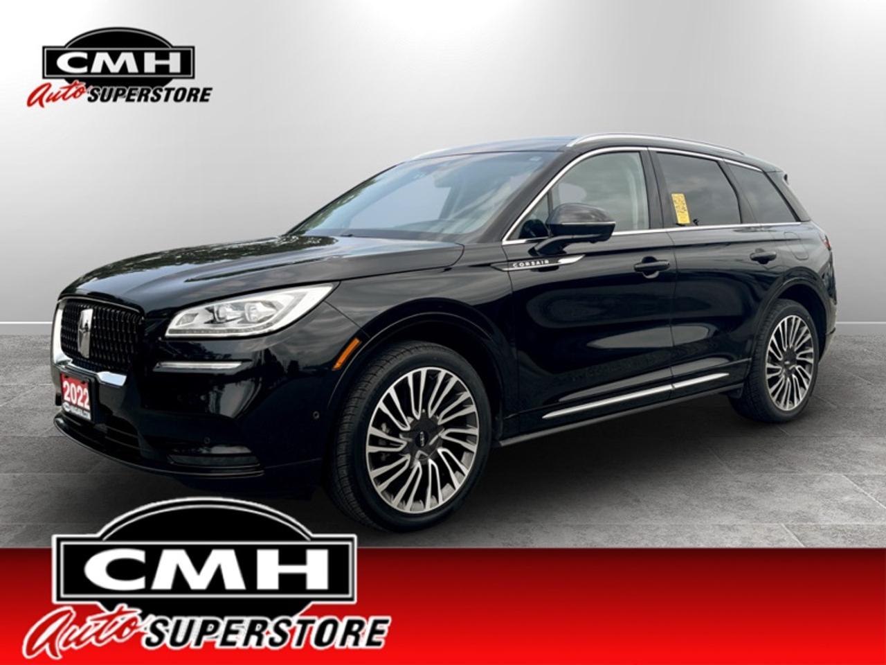 <b>TECHNOLOGY + LUXURY + SPORT PACKAGES !! NAVIGATION, 360 CAMERA W/PARK SENSORS, AUTO PARK ASSIST, HEADS UP DISPLAY, ADAPTIVE CRUISE, BLIND SPOT, LANE ASSIST, APPLE CARPLAY, MASSAGE SEATS, COOLED SEATS, HEATED STEERING WHEEL, POWER GATE, 20-IN ALLOY WHEELS</b><br>  <br>CMH certifies that all vehicles meet DOUBLE the Ministry standards for Brakes and Tires. The advertised price is the promotional financing price. For all other methods of payment, the selling price is $500 higher.<br><br> <br>This 2022 Lincoln Corsair is for sale today.<br> <br>With expressive and distinctive features, this 2022 Corsair shows that greatness can be found in the smallest details, from the nimble driving experience, elegant interior, all the way down to the orchestral chime. Effortless grace and confident beauty shine in every bold and beautiful line, sound, and material from front to back on this luxury SUV. For an elevated driving experience, look no further than this 2022 Lincoln Corsair.<br> <br>This SUV has 69,970 km. Its Infinite Black Metallic in colour and is major accident free based on the <a href=https://vhr.carfax.ca/?id=yXG+h0m1MTdO3m+rIVrqZ9VbJRwP72+Z target=_blank>CARFAX Report</a>. It has an Automatic transmission and is powered by a 292HP 2.3L 4 Cylinder Engine.<br> To view the original window sticker for this vehicle view this <a href=http://www.windowsticker.forddirect.com/windowsticker.pdf?vin=5LMCJ2DH3NUL08052 target=_blank>http://www.windowsticker.forddirect.com/windowsticker.pdf?vin=5LMCJ2DH3NUL08052</a>. <br/><br> <br>To apply right now for financing use this link: <a href=https://www.cmhniagara.com/financing/ target=_blank>https://www.cmhniagara.com/financing/</a><br> <br/><br>**PLEASE NOTE:** The functionality and condition of any accessories and aftermarket parts are not guaranteed by CMH Auto Superstore. Examples of such items include, but are not limited to: tonneau covers, radios, cameras, remote starts, vent visors, roof racks, winches, light bars, headlights/tail lights, center caps, running boards, etc. If an aftermarket part is safety-related and found to be defective, it will be replaced by a factory option.<br><b>**CMH Auto Superstore reserves the right to choose to repair, modify, or replace all aftermarket parts (example  headlights) or accessories at its sole discretion.**</b><br><br>Trade-ins are welcome! Financing available OAC ! Price INCLUDES a valid safety certificate! Price INCLUDES a 60-day limited warranty on all vehicles except classic or vintage cars. CMH is a Full Disclosure dealer with no hidden fees. We are a family-owned and operated business for over 30 years! o~o